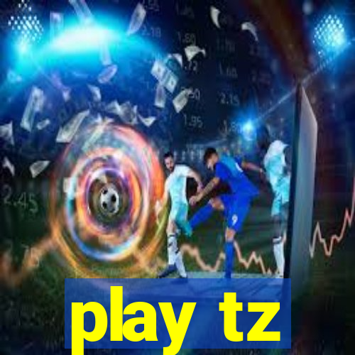 play tz